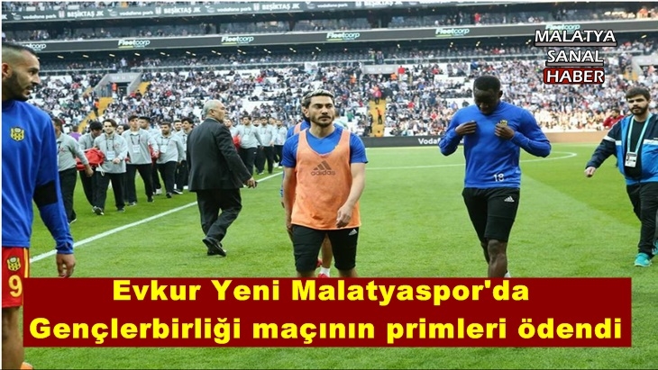 Evkur Yeni Malatyaspor’da Gençlerbirliği maçının primleri ödendi