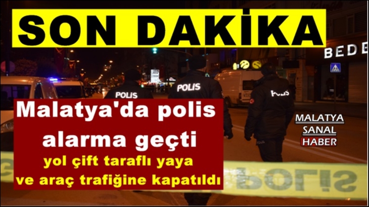 Malatya'da polis  alarma geçti