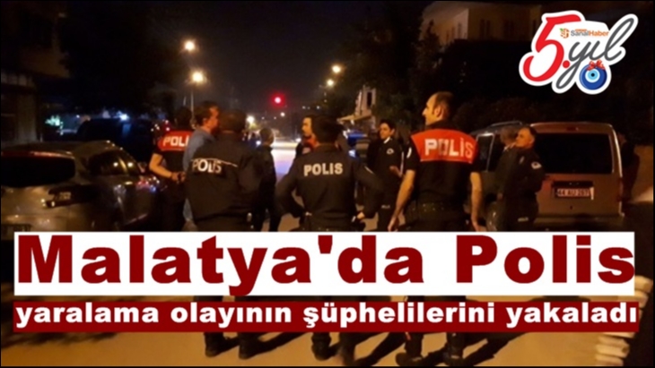 Malatya'da Polis yaralama olayının şüphelilerini yakaladı
