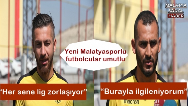 Yeni Malatyasporlu futbolcular umutlu