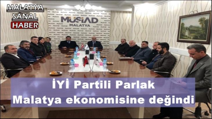 İYİ Partili Parlak Malatya ekonomisine değindi