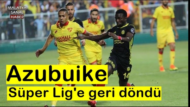Azubuike Süper Lig'e geri döndü