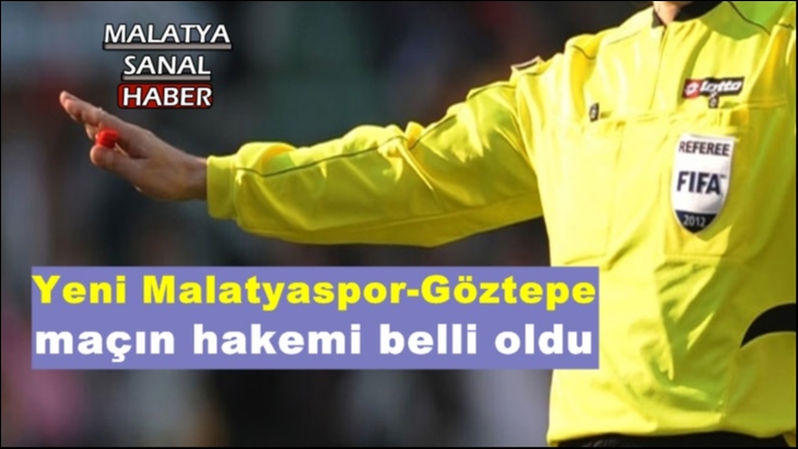 Yeni Malatyaspor-Göztepe maçın hakemi belli oldu
