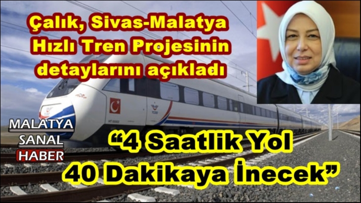 Çalık  Sivas Malatya  Hızlı Tren Projesinin  detaylarını açıkladı