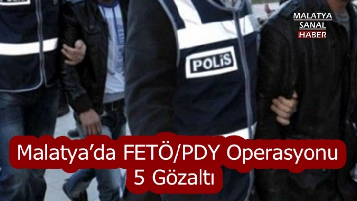 Malatya’da FETÖ/PDY operasyonu 5 gözaltı