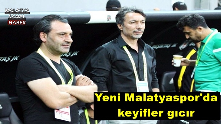 Yeni Malatyaspor'da keyifler gıcır