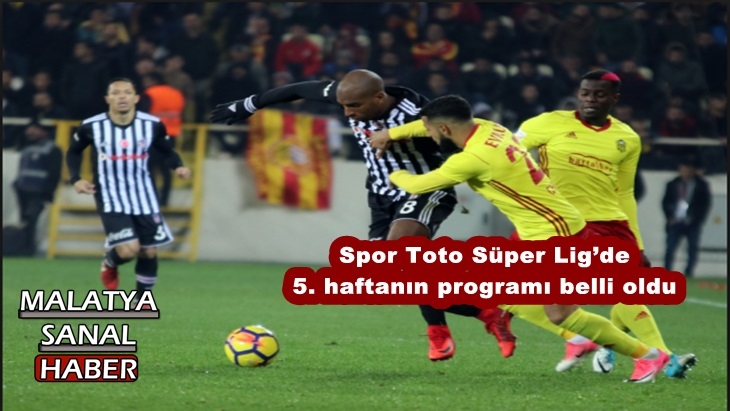 Spor Toto Süper Lig’de 5. haftanın programı belli oldu