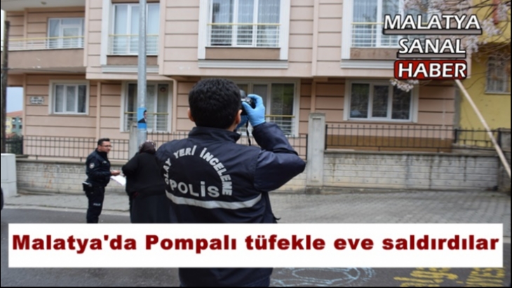Malatya'da Pompalı tüfekle eve saldırdılar