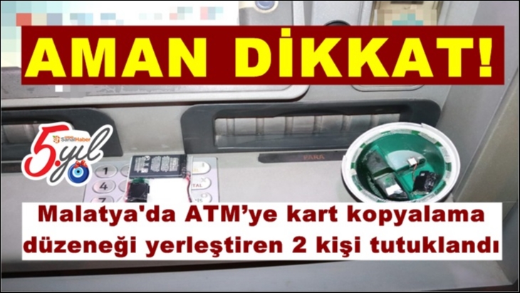 Malatya'da ATM’ye kart kopyalama düzeneği yerleştiren 2 kişi tutuklandı