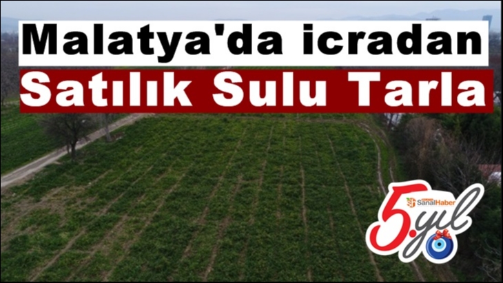 Malatya'da icradan Satılık Sulu Tarla