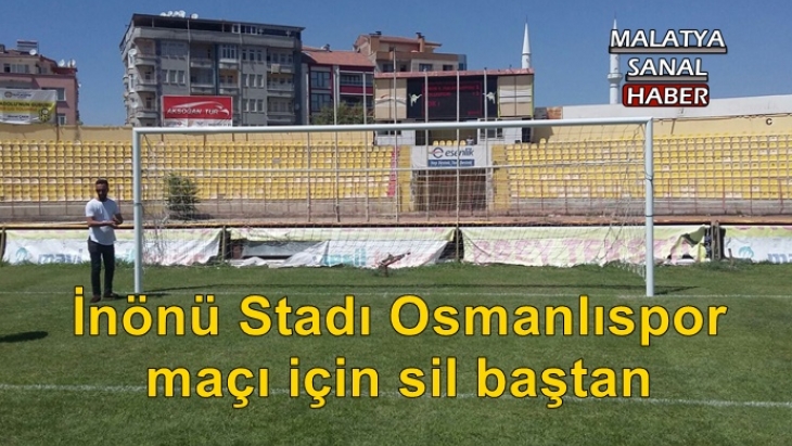 İnönü Stadı Osmanlıspor maçı için sil baştan