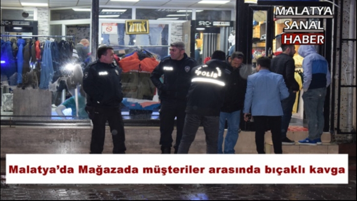 Malatya'da Mağazada müşteriler arasında bıçaklı kavga