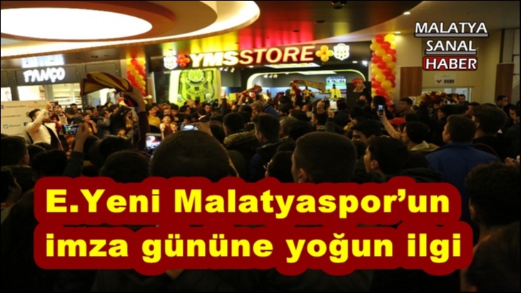 E.Yeni Malatyaspor’un imza gününe yoğun ilgi