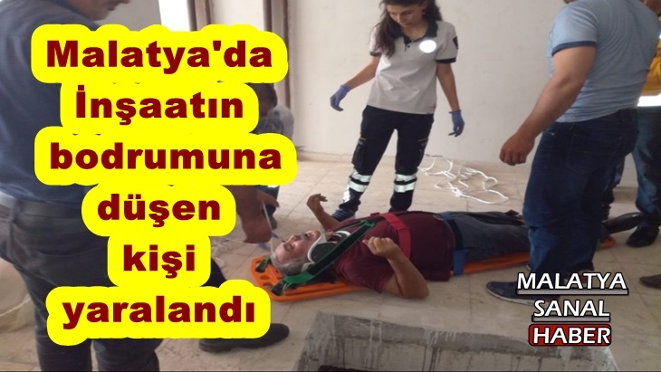 Malatya'da İnşaatın bodrumuna düşen kişi yaralandı