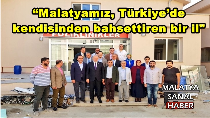“Malatyamız, Türkiye’de kendisinden bahsettiren bir il