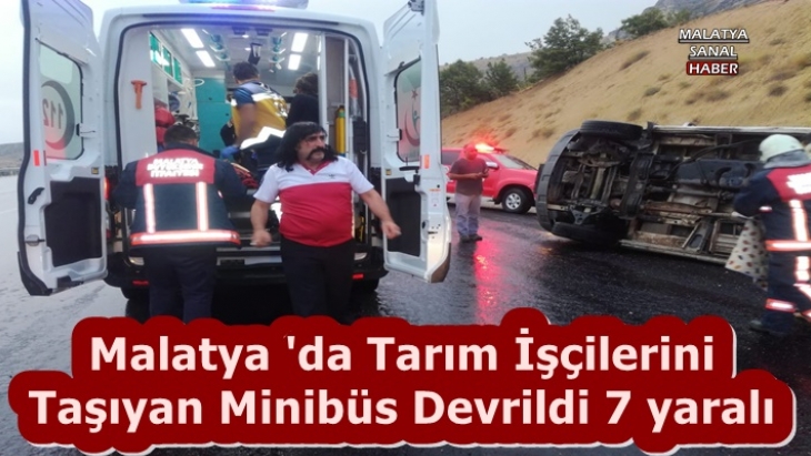 Malatya 'da Tarım İşçilerini  Taşıyan Minibüs Devrildi 7 yaralı
