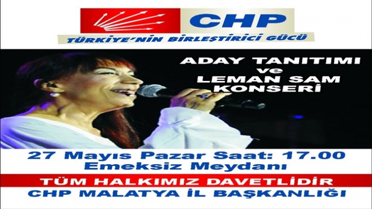 Malatya CHP’de adaylar Leman Sam konseri ile tanıtılacak