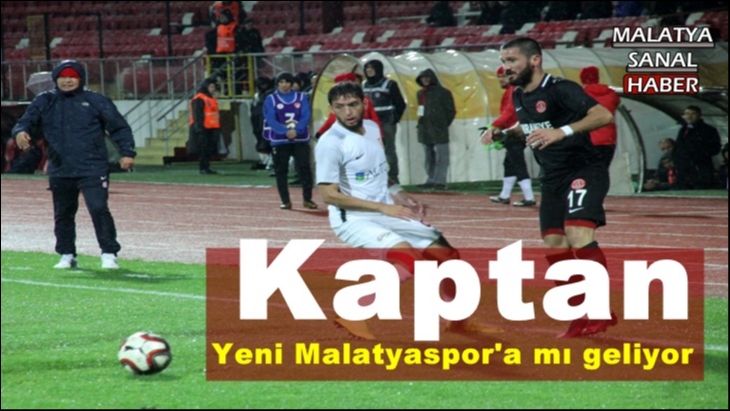 Kaptan Yeni Malatyaspor'a mı geliyor