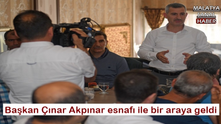 Başkan Çınar Akpınar esnafı ile bir araya geldi