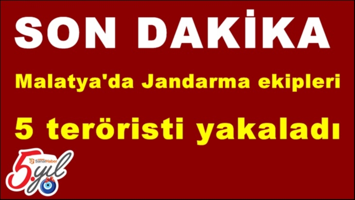 Malatya'da Jandarma ekipleri 5 teröristi yakaladı