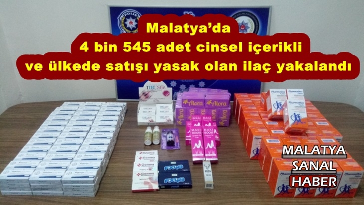 Malatya’da  4 bin 545 adet cinsel içerikli  ilaç yakalandı