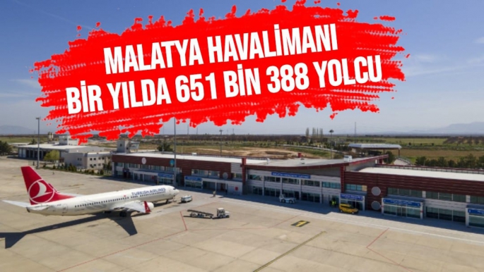 Malatya havalimanı bir yılda 651 bin 388 yolcu 