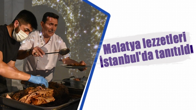 Malatya lezzetleri İstanbul'da tanıtıldı