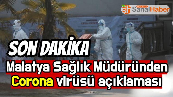 Malatya Sağlık Müdüründen Corona virüsü açıklaması