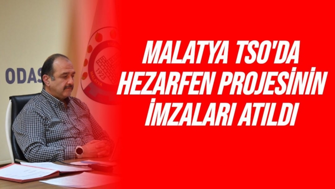 Malatya TSO'da Hezarfen Projesinin imzaları atıldı