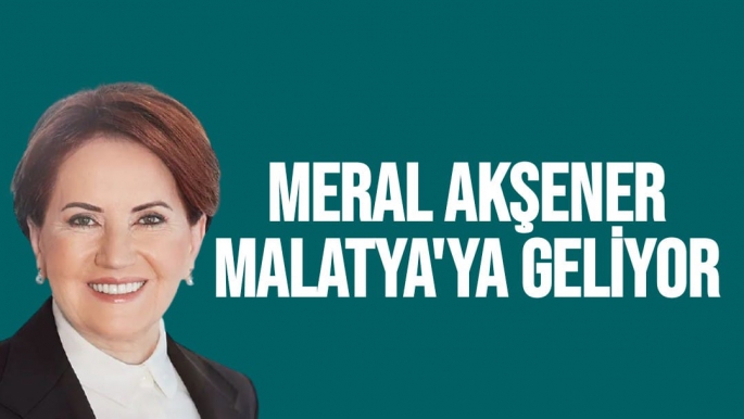 Meral Akşener Malatya'ya Geliyor