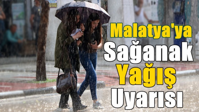 Meteoroloji'den Malatya için kuvvetli yağış uyarısı