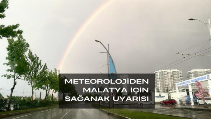 Meteorolojiden Malatya için sağanak uyarısı