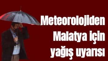 Meteorolojiden Malatya için yağış uyarısı
