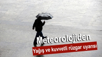 Meteorolojiden yağış ve kuvvetli rüzgar uyarısı