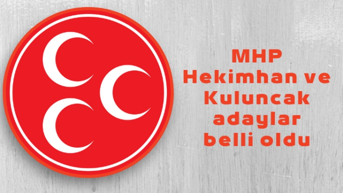 MHP Hekimhan ve Kuluncak adayları belli oldu