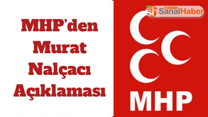 MHP’den Murat Nalçacı Açıklaması