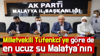 Milletvekili Tüfenkci’ye göre de en ucuz su Malatya’nın