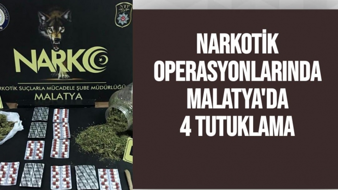 Narkotik operasyonlarında Malatya'da 4 tutuklama