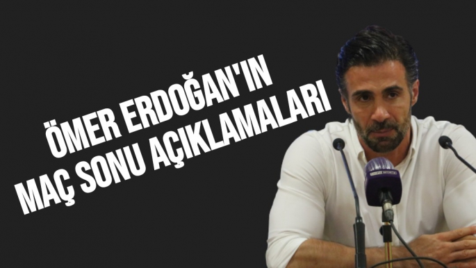 Ömer Erdoğan'ın maç sonu açıklamaları