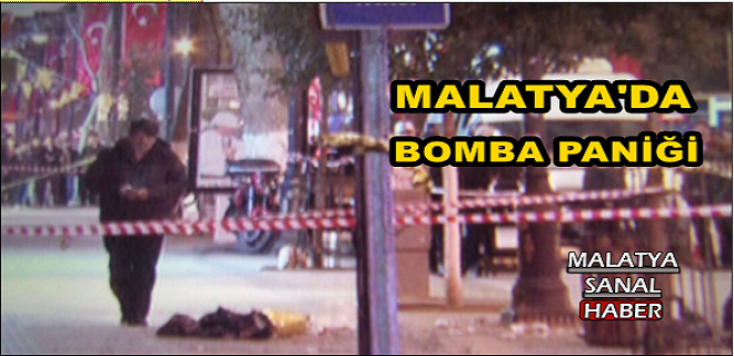 MALATYA'DA BOMBA PANİĞİ