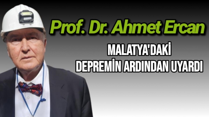 Prof. Dr. Ahmet Ercan, Malatya'daki depremin ardından uyardı