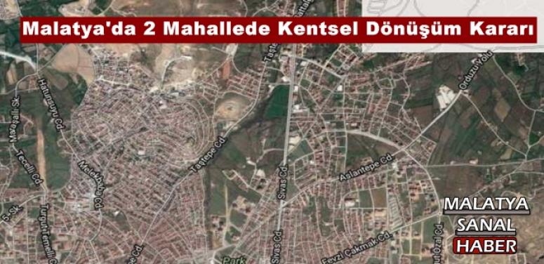Malatya'da 2 Mahallede Kentsel Dönüşüm Kararı