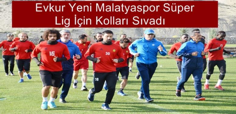 Evkur Yeni Malatyaspor Süper lig için kolları sıvadı