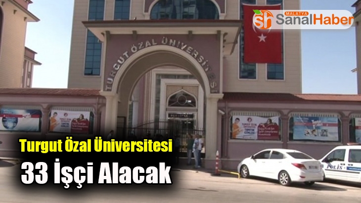 Turgut Özal Üniversitesi 33 İşçi Alacak