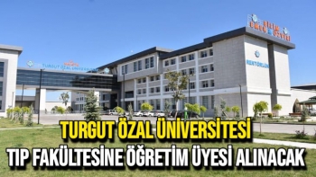 Turgut Özal Üniversitesi Tıp fakültesine öğretim üyesi alınacak