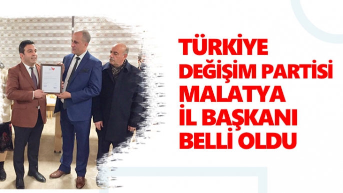 Türkiye Değişim Partisi Malatya İl Başkanı Belli oldu