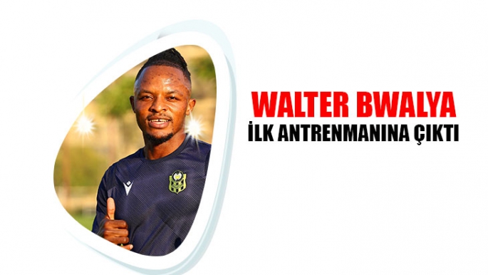 Walter Bwalya ilk antrenmanına çıktı