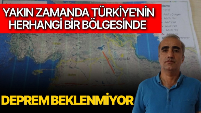 Yakın zamanda Türkiye'nin herhangi bir bölgesinde deprem beklenmiyor