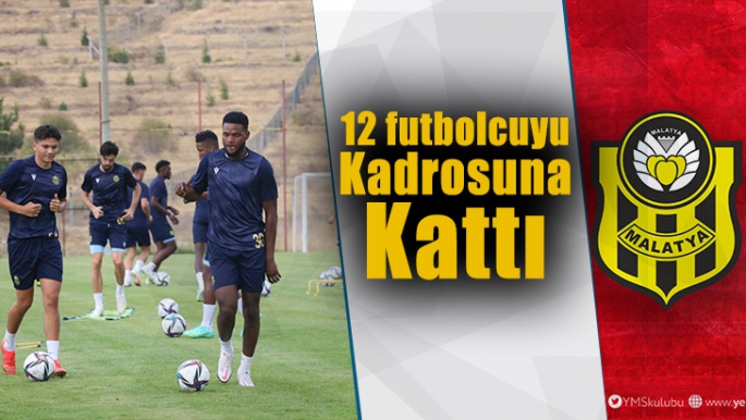 Yeni Malatyaspor 12 futbolcuyu kadrosuna kattı