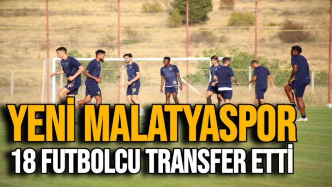 Yeni Malatyaspor 18 futbolcu transfer etti